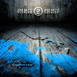 Rust 2 Dust : Dopamine